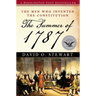 The Summer of 1787: The Men Who Invented the Constitution
