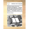 The Famous History of the Seven Champions of Christendom. ... Shewing Their Honourable Battles by Sea and Land: Their Tilts, Justs, Tournaments, for L