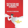 Motivation and Wellbeing for Students: The Path to Success