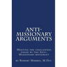 Anti-Missionary Arguments: Meeting the challenges posed by the Anti-Missionary movement