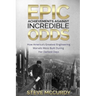 Epic Achievements Against Incredible Odds: How America's Greatest Engineering Marvels Were Built During Her Darkest Days