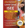 Lower Level ISEE Test Prep: Math, Reading, Vocabulary, and Verbal Study Guide with Practice Questions for the Independent School Entrance Exam [5t