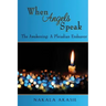 When Angels Speak: The Awakening A Pleiadian Endeavor