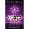 Zodiac Signs: The Ultimate Guide to Aries, Taurus, Gemini, Cancer, Leo, Virgo, Libra, Scorpio, Sagittarius, Capricorn, Aquarius, and Pisces