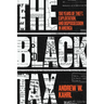 The Black Tax: 150 Years of Theft, Exploitation, and Dispossession in America