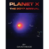 Planet X - The 2017 Arrival
