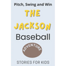 Pitch, Swing, and Win: The Jackson Baseball Adventure This is a book about sports suitable for children of all ages (Stories For Kids)