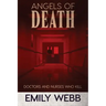 Angels of Death: Doctors and Nurses Who Kill