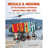 Medals and Insignia of the Republic of Vietnam and Her Allies 1950-1975
