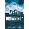 Are You Drowning?: Overcoming in the Midst of Trauma and Loss