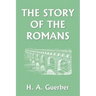 The Story of the Romans (Yesterday's Classics)