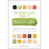 The Beauty Geek's Guide to Skin Care: 1,000 Essential Definitions of Common Product Ingredients
