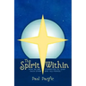 The Spirit Within: How We Are Connected to God Each Other and All-Things.