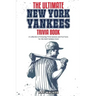The Ultimate New York Yankees Trivia Book: A Collection of Amazing Trivia Quizzes and Fun Facts for Die-Hard Yankees Fans!