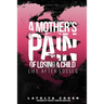 A Mother's Pain of Losing A Child: Life After Losses