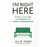 I'm Right Here: 10 Ways to Get Help for Hoarding and Chronic Disorganization