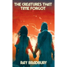 The Creatures That Time Forgot: A Positronic Book