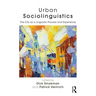 Urban Sociolinguistics: The City as a Linguistic Process and Experience