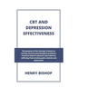 CBT and Depression Effectiveness: The Purpose Of This Therapy Is Based On Solving Concrete Psychological Problems. Practical Help For Patients And Rel