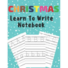 Christmas Learn To Write: Preschool Practice Handwriting Workbook Pre K Kindergarten