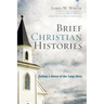 Brief Christian Histories: Getting a Sense of Our Long Story