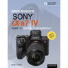 David Busch's Sony Alpha A7 IV Guide to Digital Photography