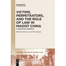 Victims, Perpetrators, and the Role of Law in Maoist China: A Case-Study Approach