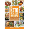 The Keto Meal Prep Manual: Quick & Easy Meal Prep Recipes That Are Ketogenic, Low Carb, High Fat for Rapid Weight Loss. Make Ahead Lunch, Breakfa