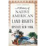 A History of Native American Land Rights in Upstate New York