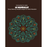 Coloring Book For Adults: 60 Mandalas: Stress Relieving Mandala Designs for Adults Relaxation