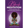 Black Meditation: Ten Practices for Self Care, Mindfulness, and Self Determination