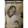 Brother Robert: Growing Up with Robert Johnson
