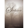 Seclusion: A Book of Poetry
