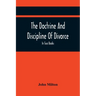 The Doctrine And Discipline Of Divorce: In Two Books: Also The Judgement Of Martin Bucer: Tetrachordon: And An Abridgement Of Colasterion; With A Pref