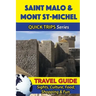 Saint Malo & Mont St-Michel Travel Guide (Quick Trips Series): Sights, Culture, Food, Shopping & Fun