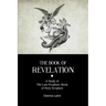The Book Of Revelation: A Study of The Last Prophetic Book of Holy Scripture