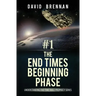 # 1: The End Times Beginning Phase: Understanding End Time Bible Prophecy Series