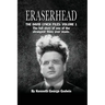 Eraserhead, The David Lynch Files: Volume 1 (hardback): The full story of one of the strangest films ever made.