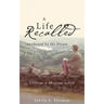A Life Recalled