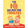 The IQ Helper for Toddlers: Activity Book 2 Year Old