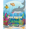Dolphin Coloring Book: Dolphin Coloring Book with Adorable Design of Dolphins for kids age 3+, Beautiful Illustrations. We've included +40 unique imag