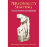 Personality-Shaping Through Positive Disintegration