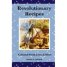 Revolutionary Recipes: Colonial Food, Lore, & More