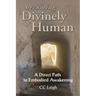 Becoming Divinely Human: A Direct Path to Embodied Awakening