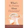 What's so Funny About Dementia?
