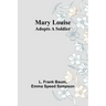 Mary Louise Adopts a Soldier