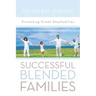 Successful Blended Families: Promoting Great Stepfamilies