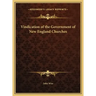 Vindication of the Government of New England Churches