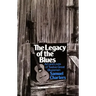 The Legacy of the Blues: Art and Lives of Twelve Great Bluesmen