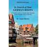 In Search of Your German Roots: A Complete Guide to Tracing Your Ancestors in the Germanic Areas of Europe